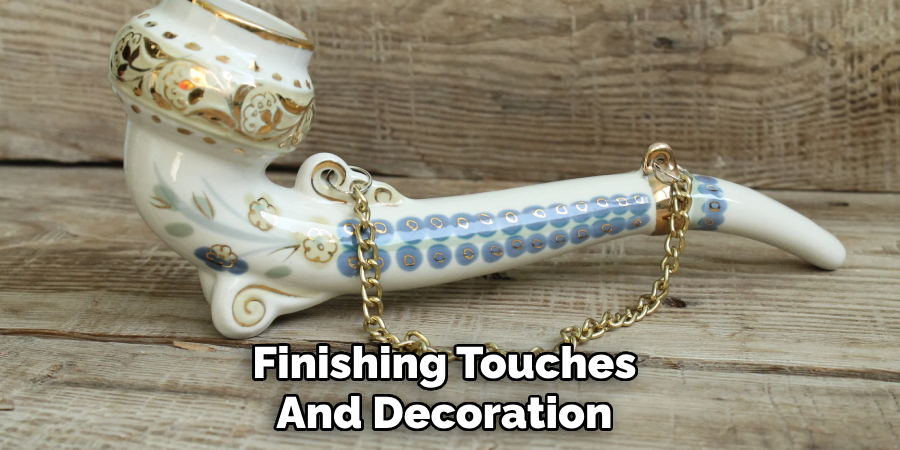Finishing Touches
And Decoration