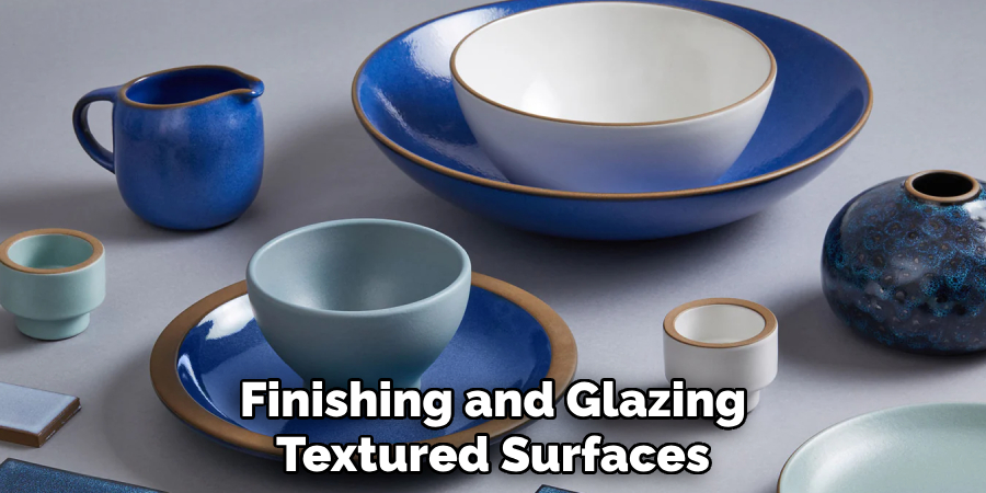 Finishing and Glazing
Textured Surfaces