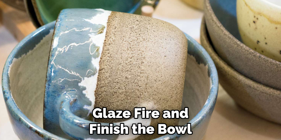 Glaze Fire and
Finish the Bowl