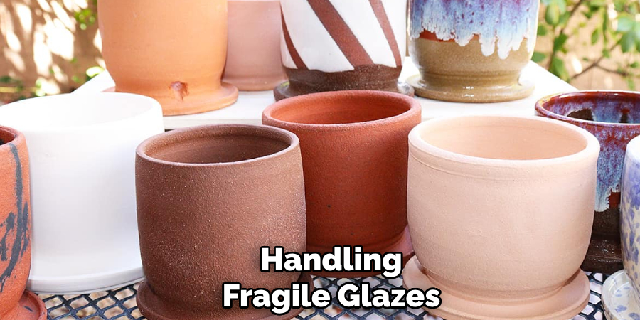Handling
Fragile Glazes