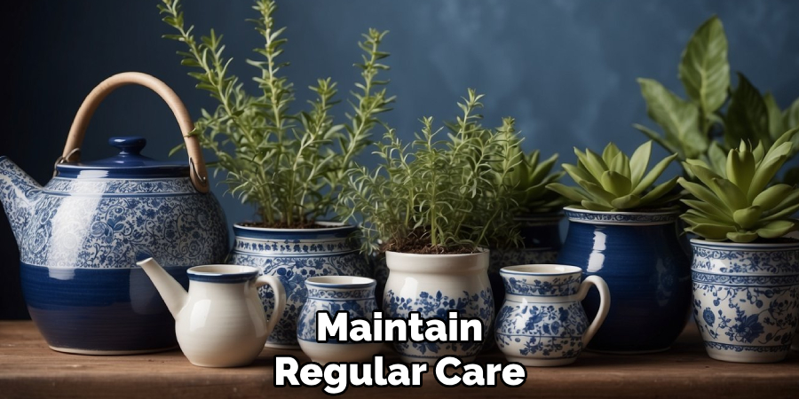 Maintain
Regular Care