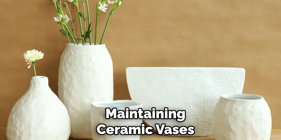 Maintaining
Ceramic Vases