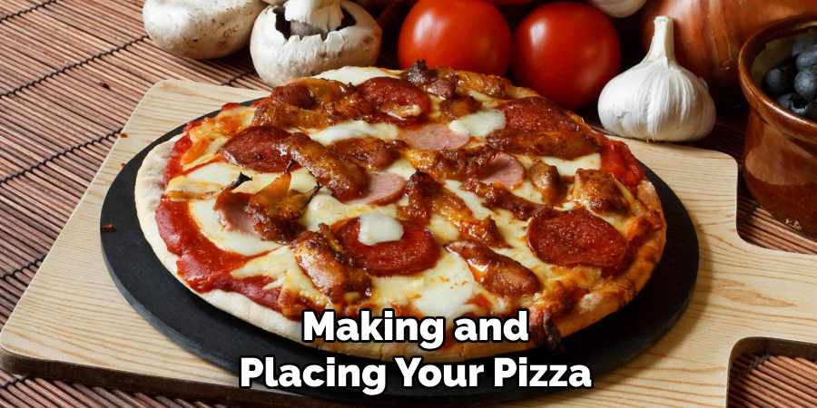 Making and
Placing Your Pizza