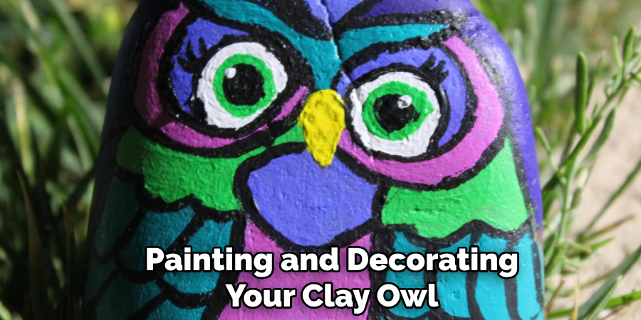 Painting and Decorating
Your Clay Owl