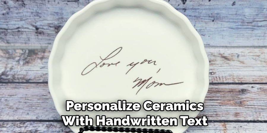 Personalize Ceramics
With Handwritten Text