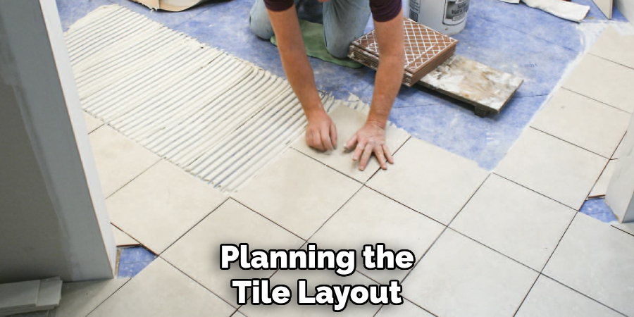 Planning the
Tile Layout