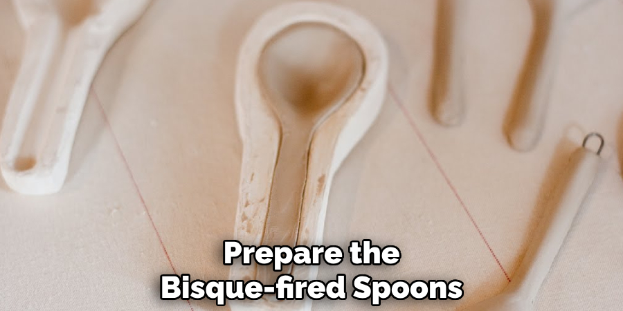 Prepare the
Bisque-fired Spoons