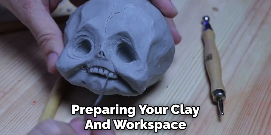 Preparing Your Clay
And Workspace
