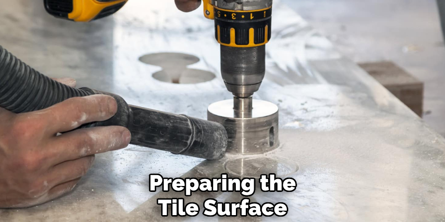 Preparing the
Tile Surface