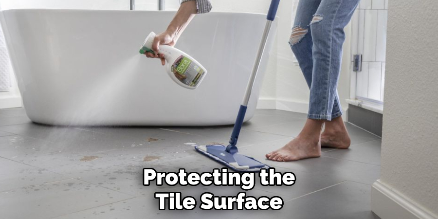 Protecting the
Tile Surface 