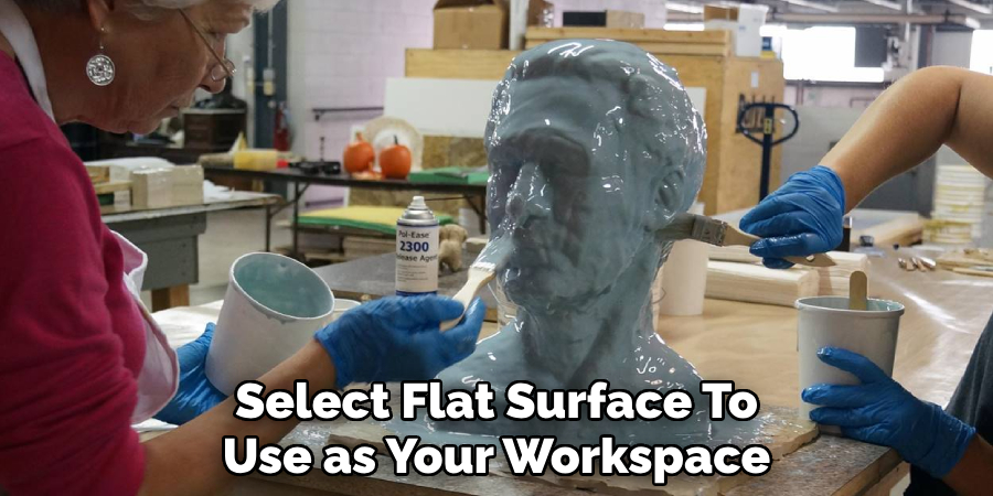 Select a Clean, Flat Surface
To Use as Your Workspace