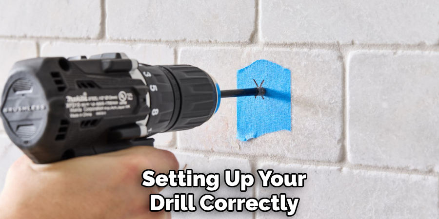Setting Up Your
Drill Correctly 