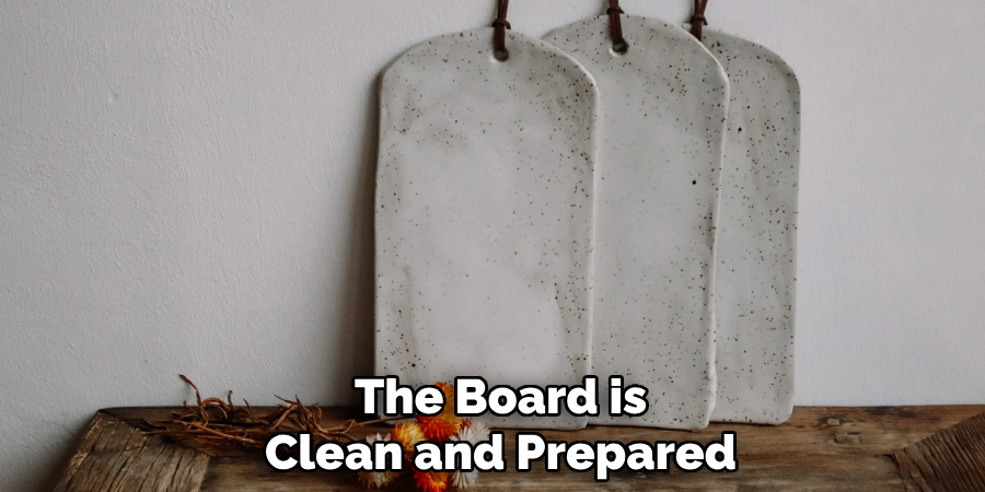 The Board is
Clean and Prepared