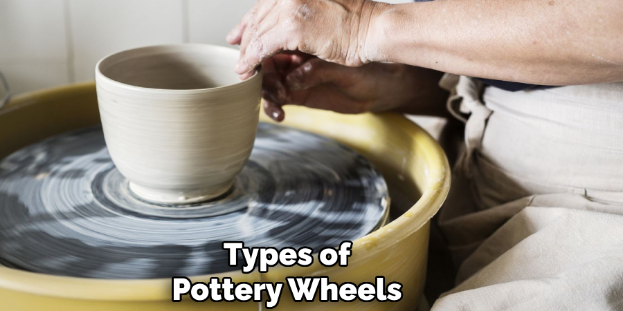 Types of
Pottery Wheels