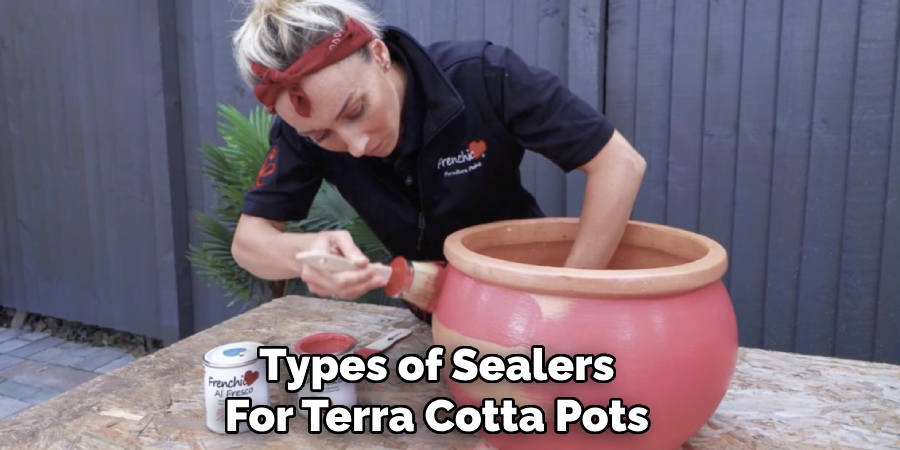 Types of Sealers
For Terra Cotta Pots