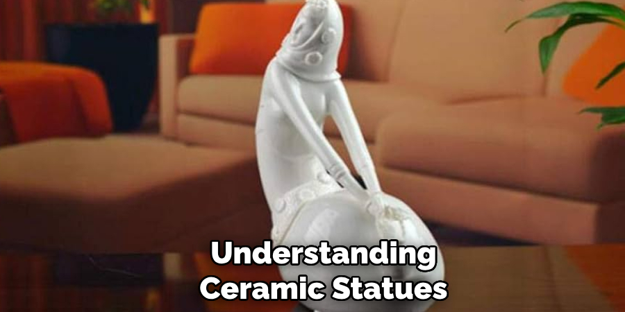 Understanding
Ceramic Statues