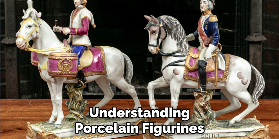 Understanding
Porcelain Figurines