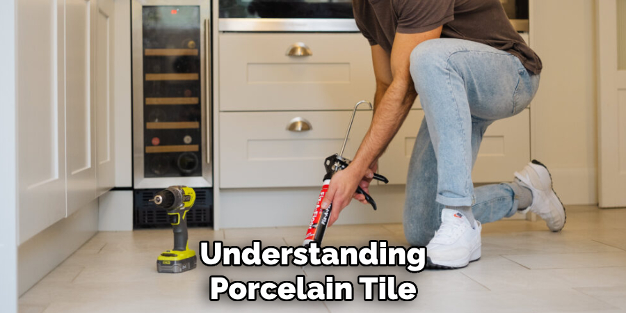 Understanding
Porcelain Tile