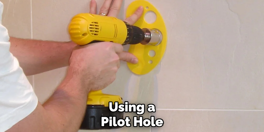 Using a
Pilot Hole