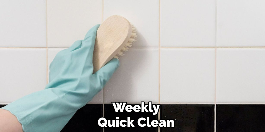 Weekly
Quick Clean 
