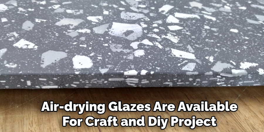Air-drying Glazes Are Available
For Craft and Diy Project