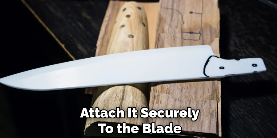 Attach It Securely
To the Blade 