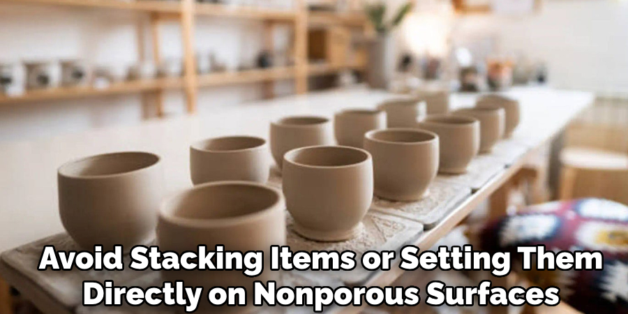 Avoid Stacking Items or Setting Them
Directly on Nonporous Surfaces