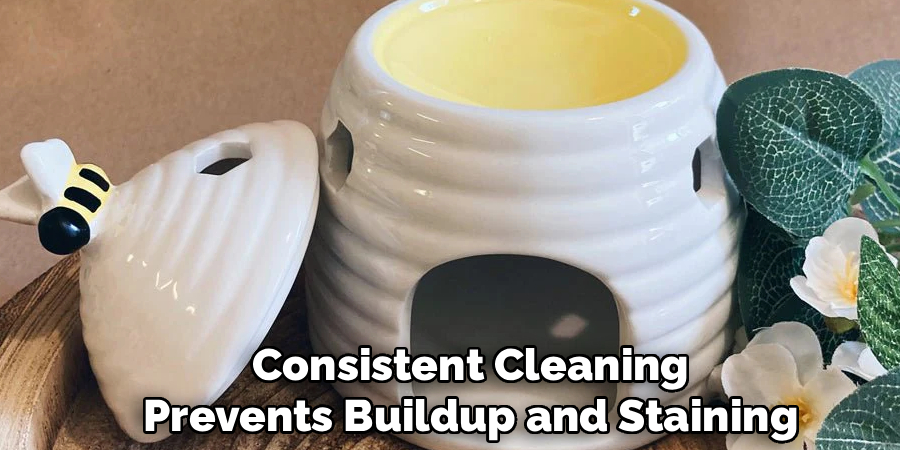 Consistent Cleaning
Prevents Buildup and Staining