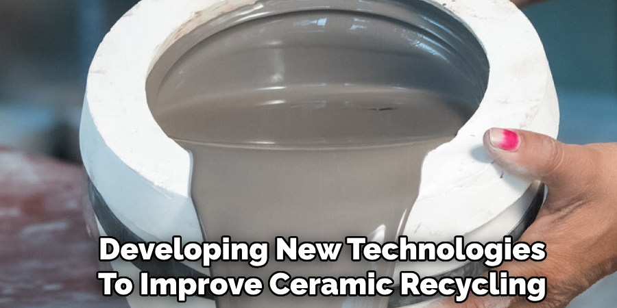 Developing New Technologies
To Improve Ceramic Recycling