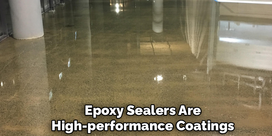 Epoxy Sealers Are
High-performance Coatings