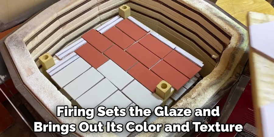 Firing Sets the Glaze and
Brings Out Its Color and Texture