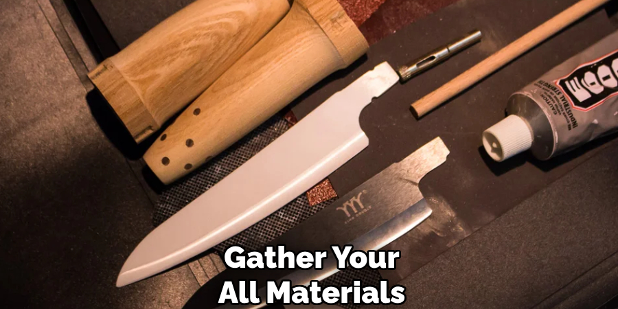 Gather Your
All Materials 