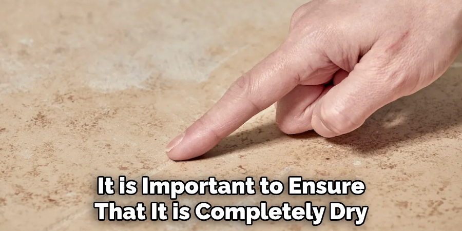 It is Important to Ensure
That It is Completely Dry