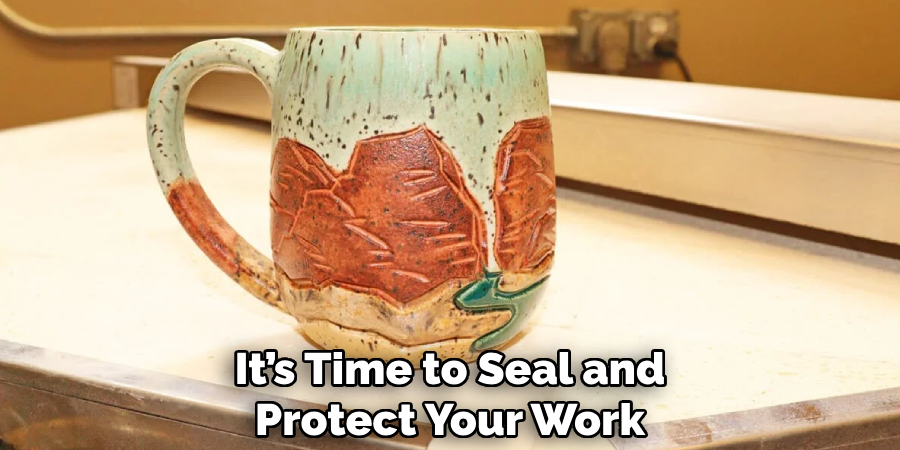It’s Time to Seal and
Protect Your Work