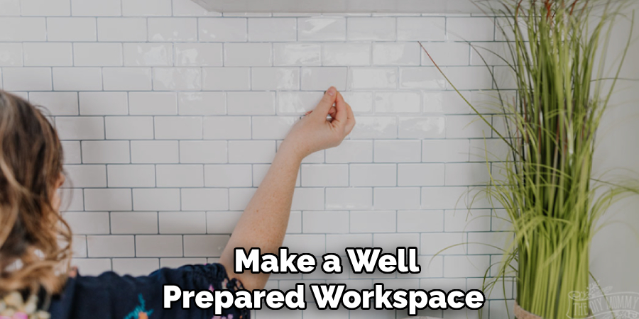 Make a Well
Prepared Workspace