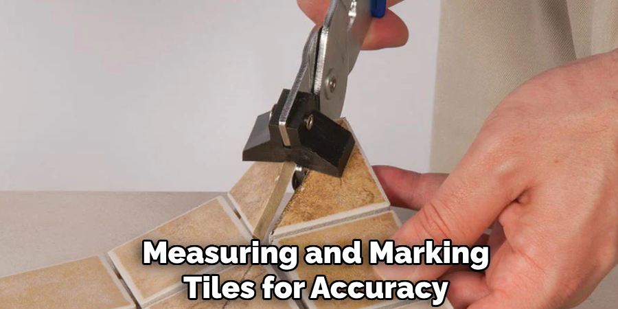 Measuring and Marking
Tiles for Accuracy