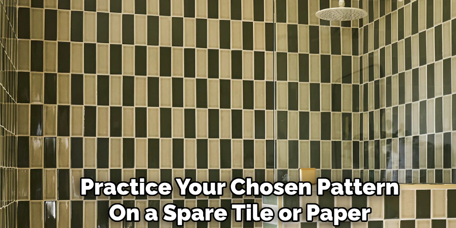 Practice Your Chosen Pattern
On a Spare Tile or Paper
