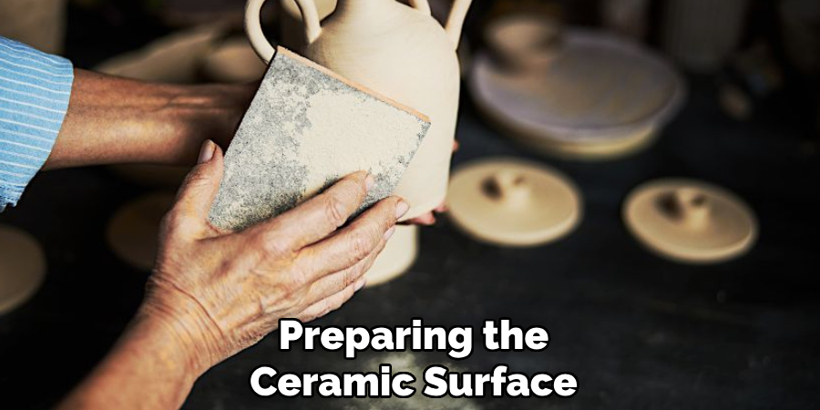 Preparing the
Ceramic Surface