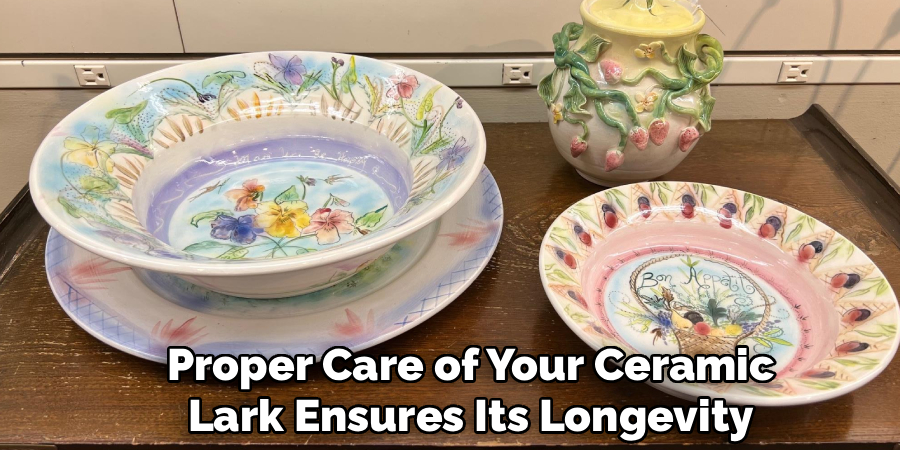 Proper Care of Your Ceramic
Lark Ensures Its Longevity