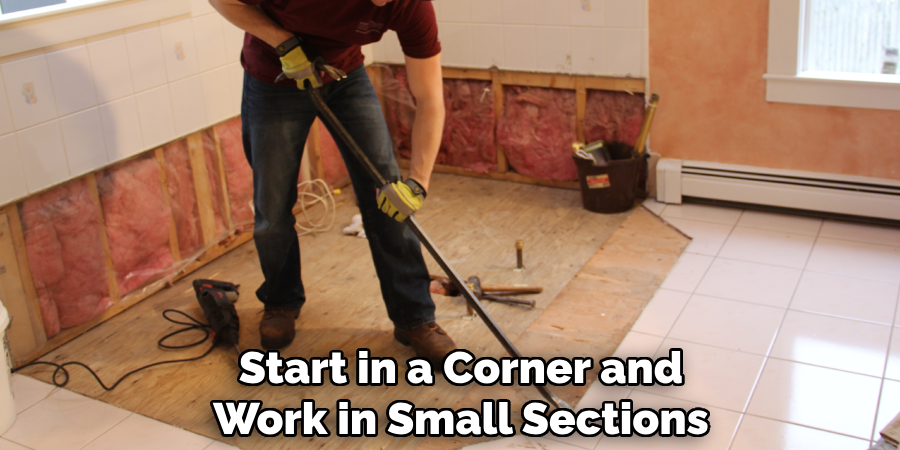 Start in a Corner and
Work in Small Sections