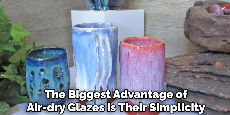 The Biggest Advantage of
Air-dry Glazes is Their Simplicity