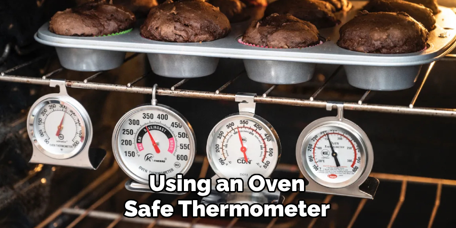Using an Oven
Safe Thermometer