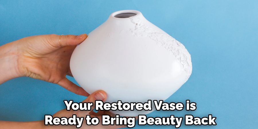 Your Restored Vase is
Ready to Bring Beauty Back 