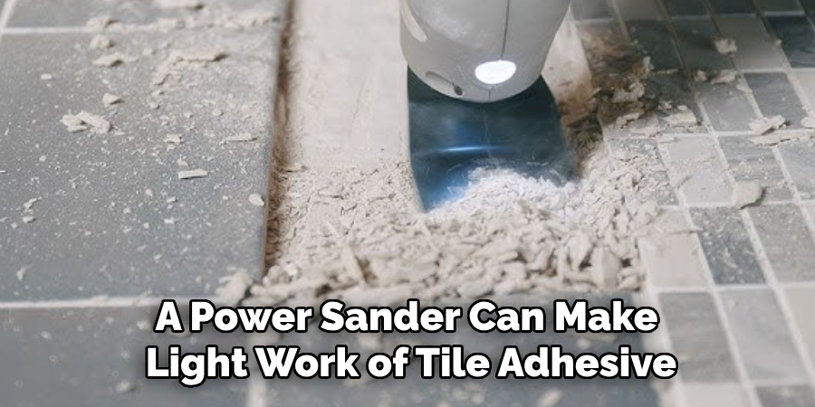 A Power Sander Can Make Light Work of Tile Adhesive