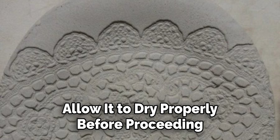 Allow It to Dry Properly before Proceeding