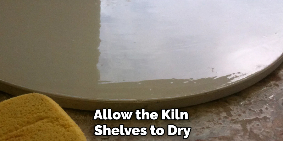 Allow the Kiln Shelves to Dry
