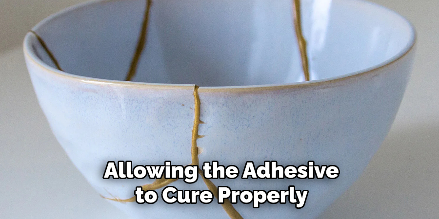 Allowing the Adhesive to Cure Properly