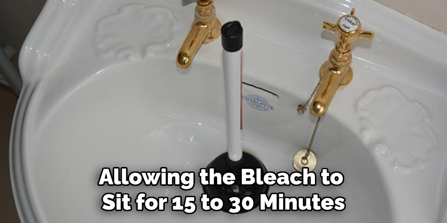 Allowing the Bleach to Sit for 15 to 30 Minutes