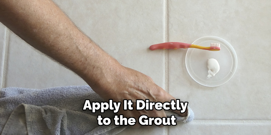 Apply It Directly to the Grout