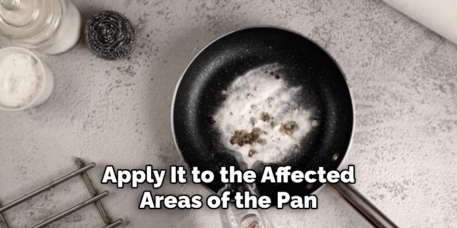 Apply It to the Affected Areas of the Pan